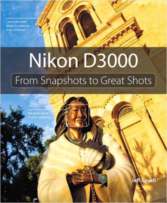 Nikon D3000 From Snapshots to Great Shots (9780131385153)