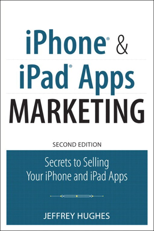 iPhone® and iPad® Apps Marketing (9780132811583)