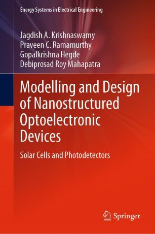Modelling and Design of Nanostructured Optoelectronic Devices Solar Cells and Photodetectors