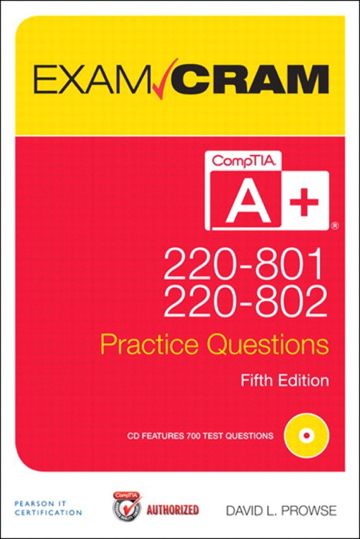 CompTIA® A  220-801 and 220-802 Authorized Practice Questions Exam Cram Fifth Edition (9780133057...