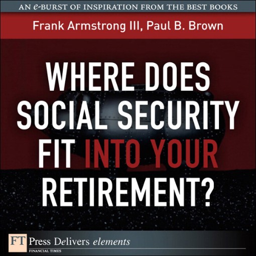 Where Does Social Security Fit Into Your Retirement  (9780132563536)