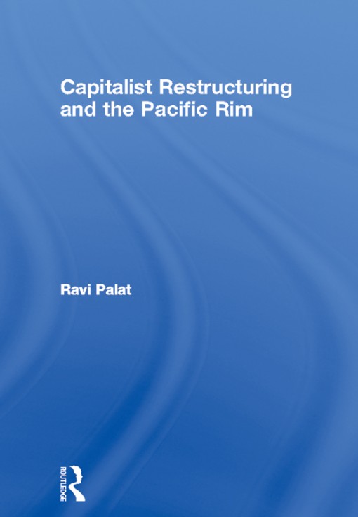 Capitalist Restructuring and the Pacific Rim (9780415653718)