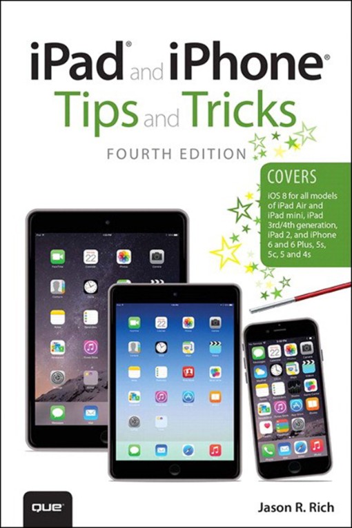 iPad® and iPhone® Tips and Tricks (covers iPhones and iPads running iOS 8) Fourth Edition (978013...