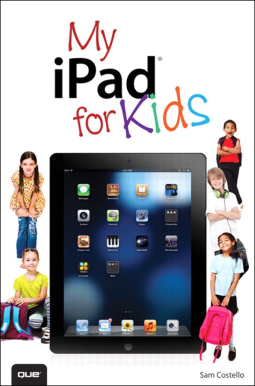 My iPad® for Kids (covers iOS 6 and iPad 3rd generation) Second Edition (9780133259568)