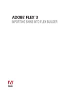 ADOBE® FLEX® 3 IMPORTING SKINS INTO FLEX BUILDER (00120090011SI)