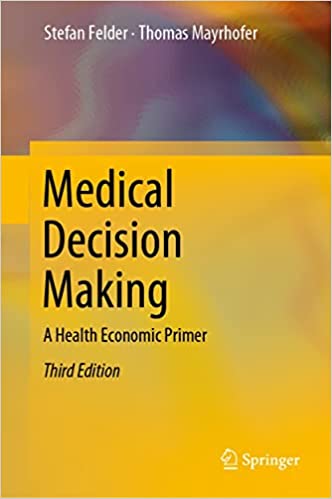 Medical Decision Making A Health Economic Primer, 3rd Edition