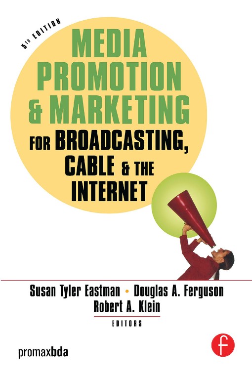 Media Promotion   Marketing for Broadcasting Cable   the Internet (9780240807621)