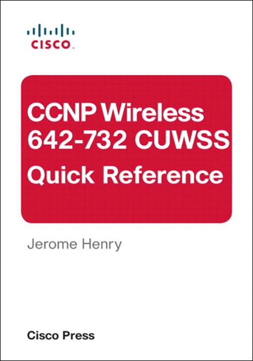 CCNP Wireless (642-732 CUWSS) Quick Reference Second Edition (9780133033410)