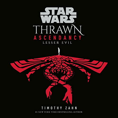 Star Wars: Thrawn Ascendancy Book 3: Lesser Evil By: Timothy Zahn  