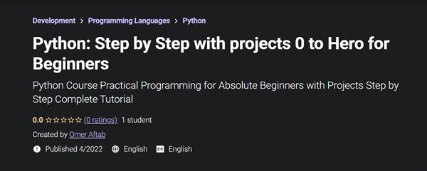 Python: Step by Step with projects 0 to Hero for Beginners (Updated 4.2022)