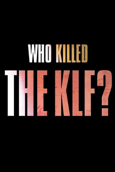 Who Killed The KLF (2021) [1080p] [WEBRip] [5.1]