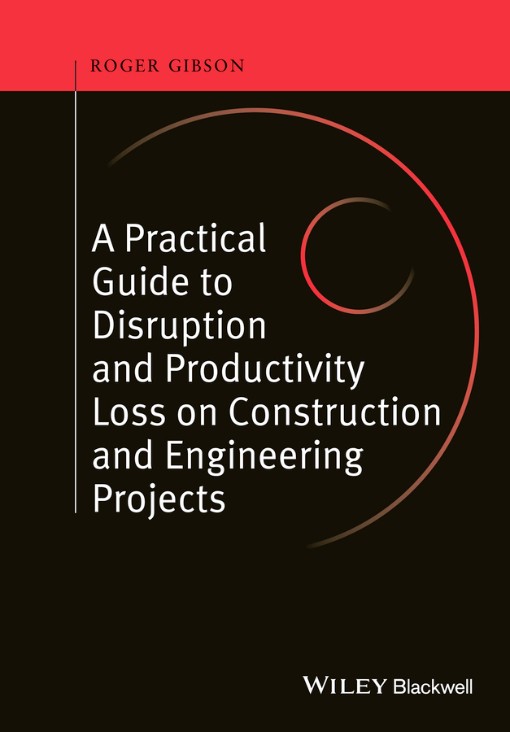 A Practical Guide to Disruption and Productivity Loss on Construction and Engineering Projects (9...