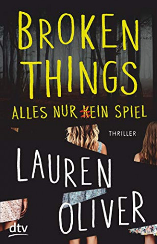 Cover: Lauren Oliver  -  Broken Things  -  Alles nur (k)ein Spiel