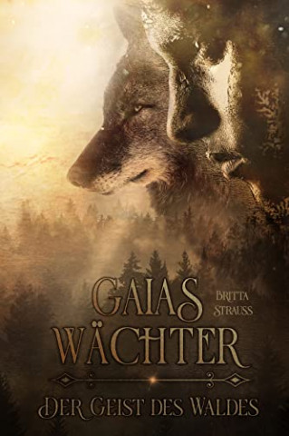 Cover: Britta Strauss  -  Gaias Wachter: Der Geist des Waldes