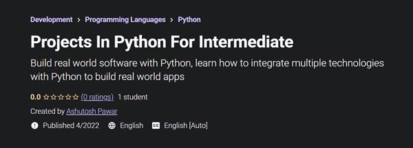 Udemy – Projects In Python For Intermediate (2022)
