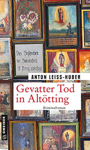 Cover: Anton Leiss - Huber  -  Gevatter Tod in Altotting (Oberkommissar Max Kramer)