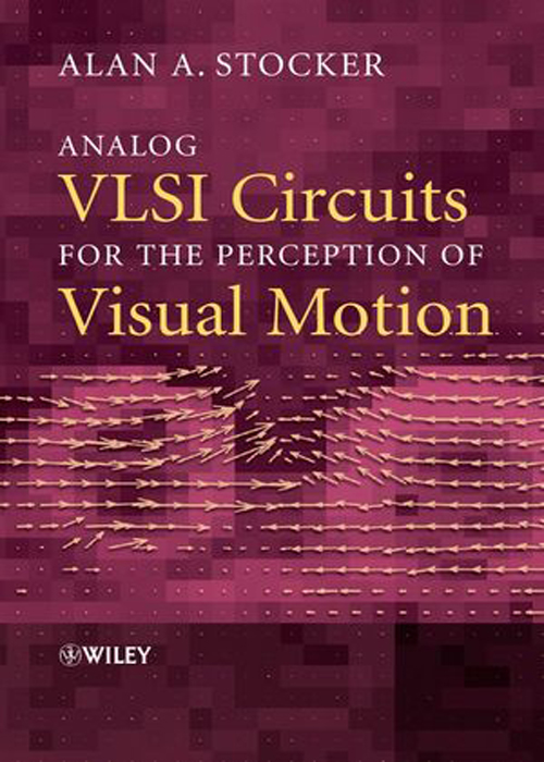 Analog VLSI Circuits for the Perception of Visual Motion (9780470854914)