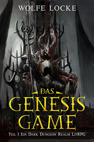 Cover: Wolfe Locke  -  Das Genesis Game: Teil I Ein Dark Dungeon Realm LitRpg