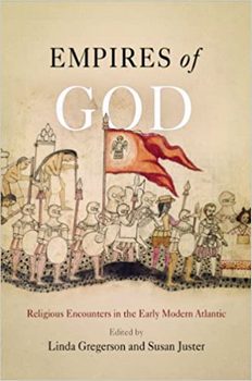 Empires of God: Religious Encounters in the Early Modern Atlantic 