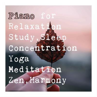 ffb8cff34f2fe6589b9297a51bd54b15 - Various Artists - Piano for Relaxation Study Sleep Concentration Yoga Meditation Zen Harmony (202.