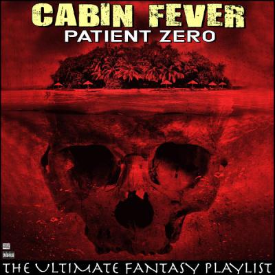 Various Artists - Cabin Fever Patient Zero The Ultimate Fantasy Playlist (2021)
