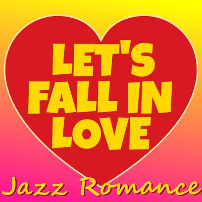 Various Artists - Let's Fall In Love Jazz Romance (2021)