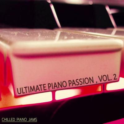 Various Artists - Ultimate Piano Passion - Vol. 2 (Chilled Piano Jams) (2021)
