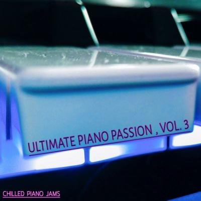 VA - Ultimate Piano Passion - Vol. 3 (Chilled Piano Jams) (2021)