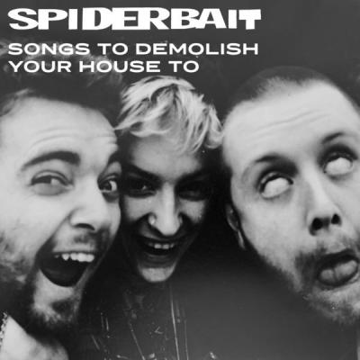 Spiderbait - Songs To Demolish Your House To (2021)