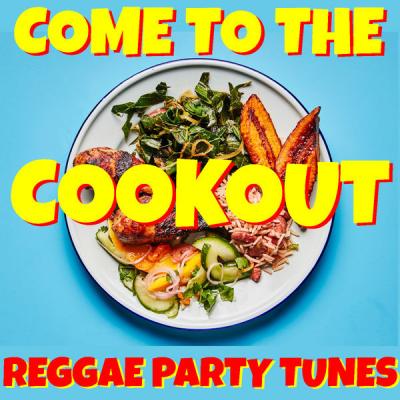 VA - Come To The Cookout Reggae Party Tunes (2021)