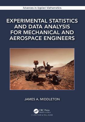 Experimental Statistics and Data Analysis for Mechanical and Aerospace Engineers (Advances in App...