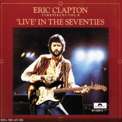 Eric Clapton - Time Pieces Vol. II - 'Live' In The Seventies 1983