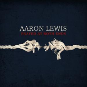 Aaron Lewis - Frayed At Both Ends (Deluxe) (2022)
