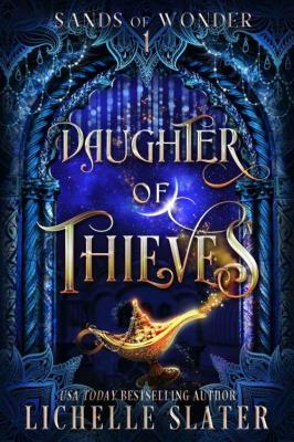 Daughter of Thieves: A Retelling of Aladdin (Sands of Wonder Book 1)