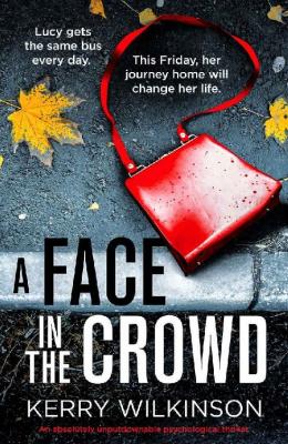 A Face in the Crowd: An absolutely unputdownable psychological thriller